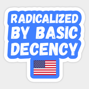 radicalized-by-basic-decency Sticker
